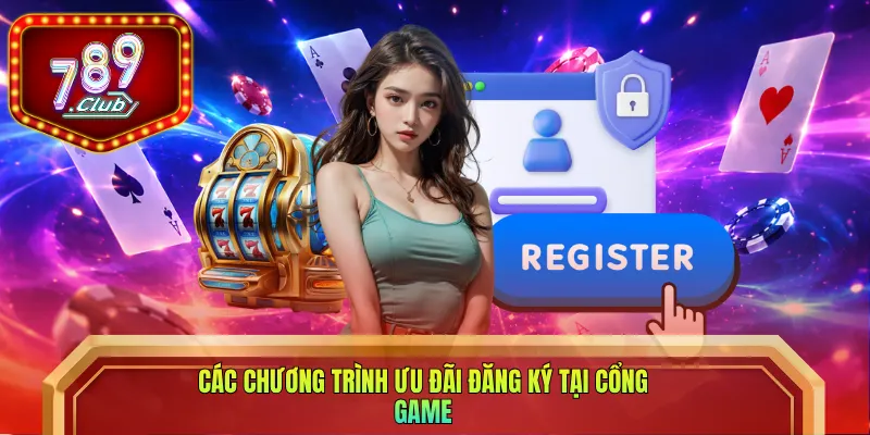 Các chương trình ưu đãi đăng ký tại cổng game